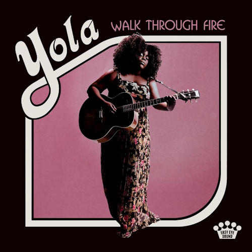 YOLA - WALK THROUGH FIREYOLA - WALK THROUGH FIRE.jpg